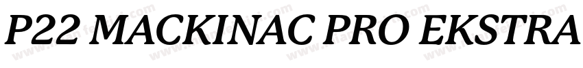 P22 MACKINAC PRO EKSTRA BOLD字体转换
